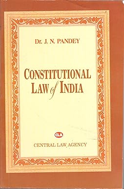 CONSTITUTIONAL LAW OF INDIA BY DR. J. N. PANDEY 2023 [Paperback] J.N.PANDEY