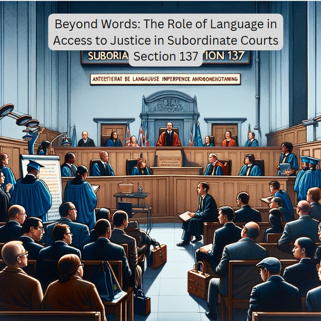 Beyond Words: The Role of Language in Access to Justice in Subordinate Courts Section 137